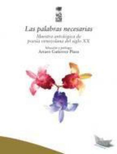 Palabras Necesarias. Muestra Antologica De Poesia Venezolana Del Siglo Xx, Las