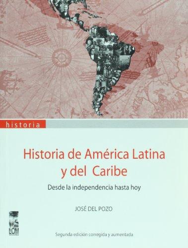 Historia De America Latina Y Del Caribe. Desde La Independencia Hasta Hoy