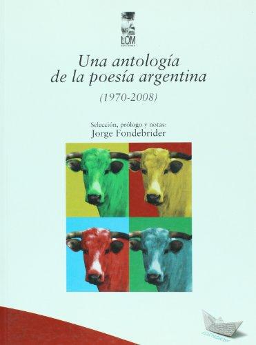 Una Antologia De La Poesia Argentina (1970-2008)