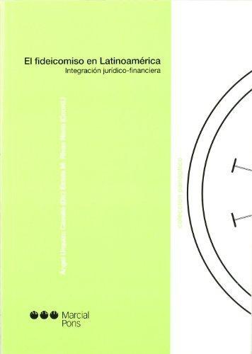 Fideicomiso En Latinoamerica. Integracion Juridica-Financiera, El