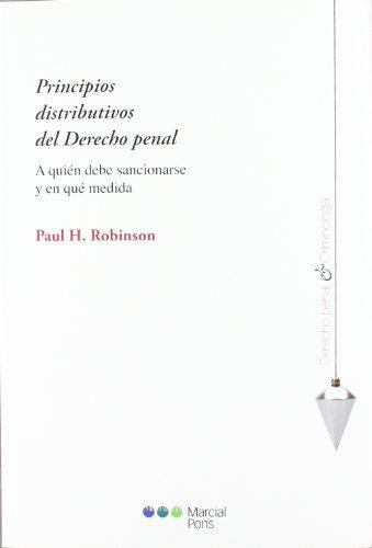 Principios Distributivos Del Derecho Penal. A Quien Debe Sancionarse Y En Que Medida