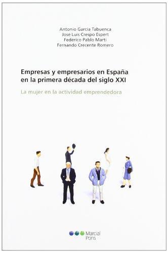 Empresas Y Empresarios En España En La Primera Decada Del Siglo Xxi