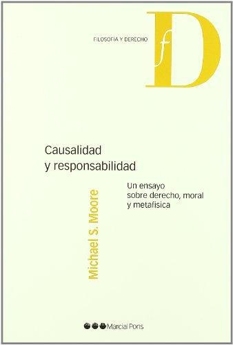 Causalidad Y Responsabilidad. Un Ensayo Sobre Derecho Moral Y Metafisica