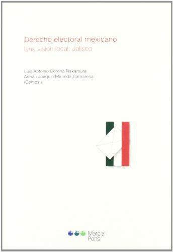 Derecho Electoral Mexicano. Una Vision Local: Jalisco