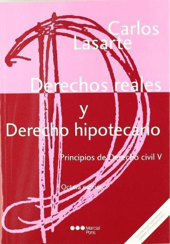 Derechos Reales / Lasarte Y Derecho Hipotecario. Principios De Derecho Civil V