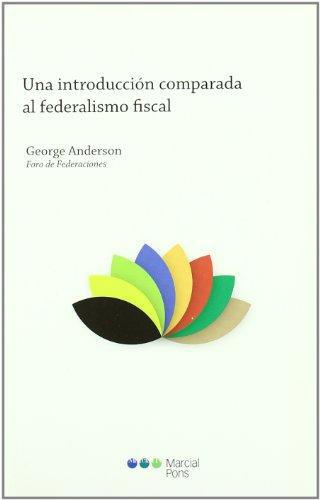 Una Introduccion Comparada Al Federalismo Fiscal