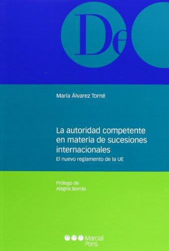 Autoridad Competente En Materia De Sucesiones Internacionales. El Nuevo Reglamento De La Ue, La