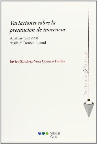 Variaciones Sobre La Presuncion De Inocencia. Analisis Funcional Desde El Derecho Penal