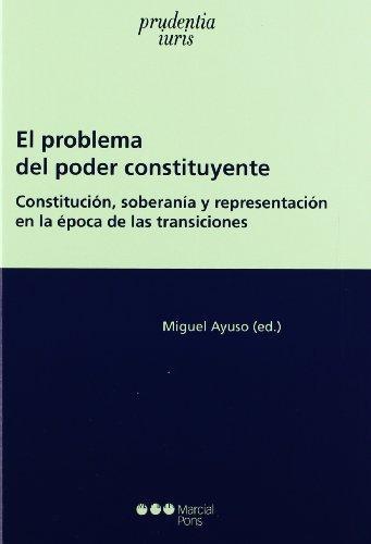 Problema Del Poder Constituyente. Constitucion Soberania Y Representacion En La Epoca De Las Transiciones, El