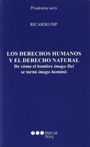 Derechos Humanos Y El Derecho Natural. De Como El Hombre Imago Dei Se Torno Imago Hominis, Los