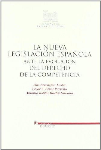 Nueva Legislacion Española Ante La Evolucion Del Derecho De La Competencia, La