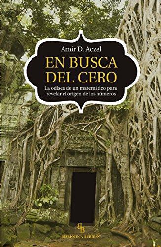 En Busca Del Cero La Odisea De Un Matematico Para Revelar El Origen De Los Numeros