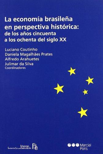 Economia Brasileña En Perspectiva Historica: De Los Años Cincuenta A Los Ochenta Del Siglo Xx, La