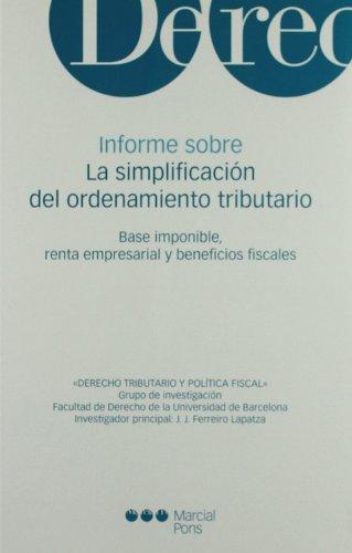 Informe Sobre La Simplificacion Del Ordenamiento Tributario. Base Imponible, Renta Empresarial Y Beneficios