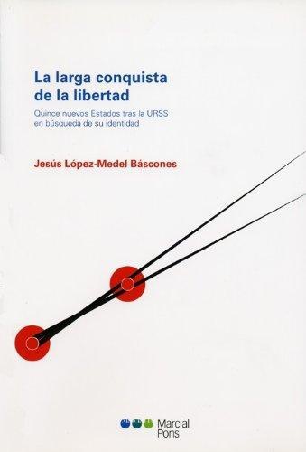 Larga Conquista De La Libertad Quince Nuevos Estados Tras La Urss, La