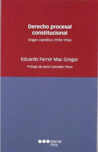 Derecho Procesal Constitucional. Origen Cientifico (1928-1956)