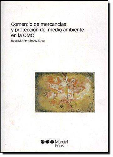 Comercio De Mercancias Y Proteccion Del Medio Ambiente En La Omc