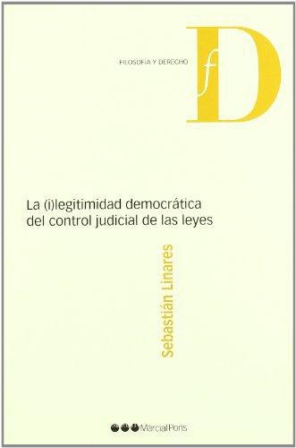 Ilegitimidad Democratica Del Control Judicial De Las Leyes, La