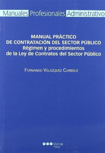 Manual Practico De Contratacion Del Sector Publico. Regimen Y Procedimientos De La Ley De Contratos Del Sector