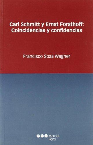 Carl Schmitt Y Ernst Forsthoff: Coincidencias Y Confidencias