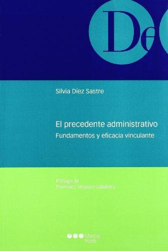 Precedente Administrativo. Fundamentos Y Eficacia Vinculante, El