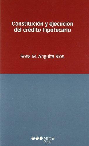 Constitucion Y Ejecucion Del Credito Hipotecario