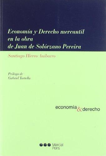 Economia Y Derecho Mercantil En La Obra De Juan De Solorzano Pereira