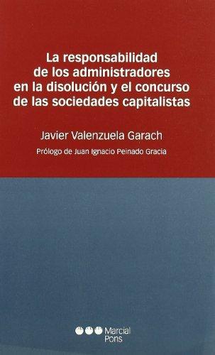 Responsabilidad De Los Administradores En La Disolucion Y El Concurso De Las Sociedades Capitalistas, La