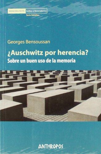 Auschwitz Por Herencia? Sobre Un Buen Uso De La Memoria