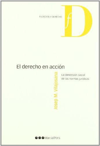 Derecho En Accion. La Dimension Social De Las Normas Juridicas, El