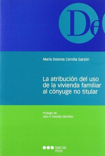 Atribucion Del Uso De La Vivienda Familiar Al Conyuge No Titular, La