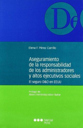 Aseguramiento De La Responsabilidad De Los Administradores Y Altos Ejecutivos Sociales. El Seguro D&O En Eeuu