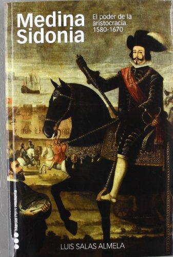 Medina Sidonia. El Poder De La Aristocracia 1580-1670