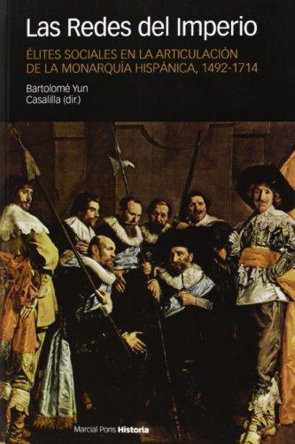 Redes Del Imperio Elites Sociales En La Articulacion De La Monarquia Hispanica 1492-1714, Las