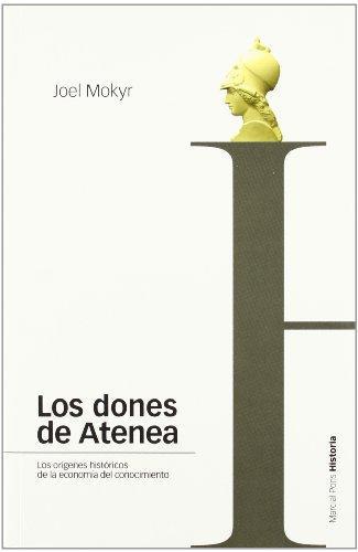 Dones De Atenea. Los Origenes Historicos De La Economia Del Conocimiento, Los