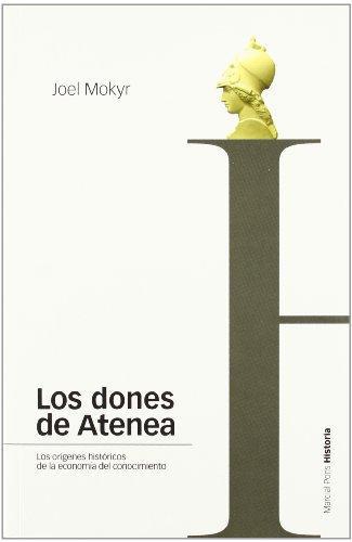 Dones De Atenea. Los Origenes Historicos De La Economia Del Conocimiento, Los