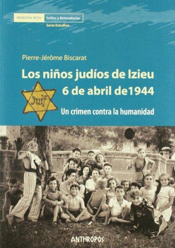 Niños Judios De Izieu 6 De Abril De 1944. Un Crimen Contra La Humanidad, Los