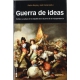 Guerra De Ideas. Politica Y Cultura En La España De La Guerra De La Independencia