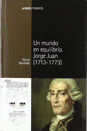 Un Mundo En Equilibrio. Jorge Juan (1713-1773)