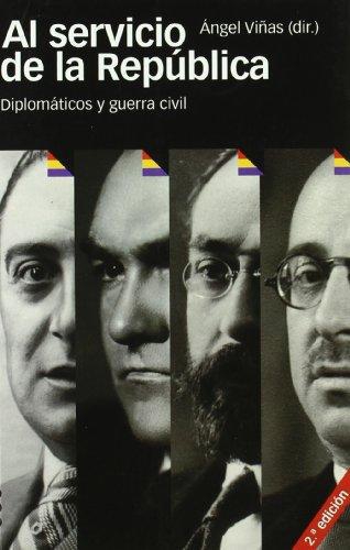 Al Servicio De La Republica Diplomaticos Y Guerra Civil