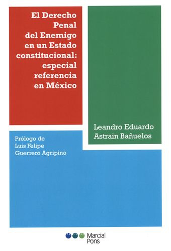 Derecho Penal Del Enemigo En Un Estado Constitucional Especial Referencia En Mexico, El