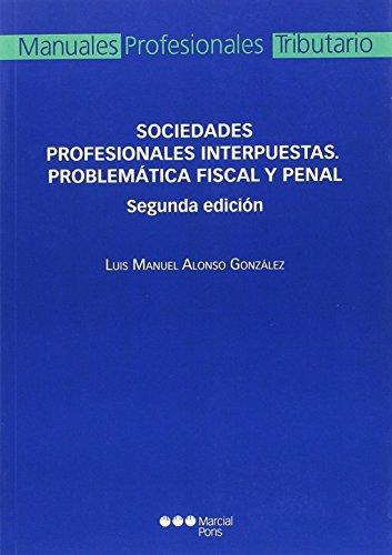 Sociedades Profesionales Interpuestas. Problematica Fiscal Y Penal