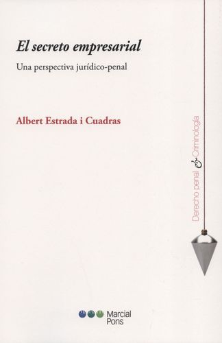 Secreto Empresarial. Una Perspectiva Juridico-Penal, El