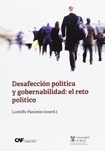 Desafeccion Politica Y Gobernabilidad: El Reto Politico