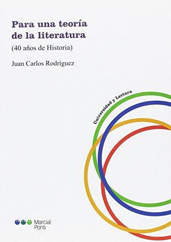 Para Una Teoria De La Literatura 40 Años De Historia