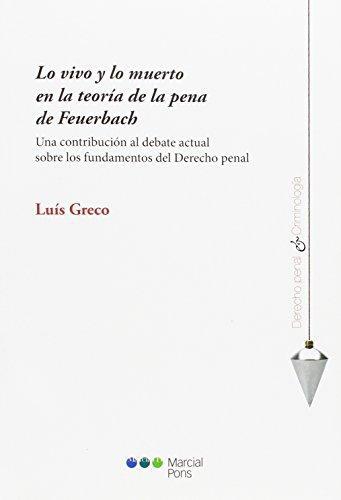 Lo Vivo Y Lo Muerto En La Teoria De La Pena De Feuerbach