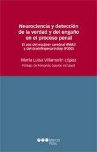 Neurociencia Y Deteccion De La Verdad Y Del Engaño En El Proceso Penal El Uso Del Escaner Cerebral (Fmri) Y De