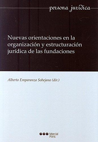 Nuevas Orientaciones En La Organizacion Y Estructuracion Juridica De Las Fundaciones