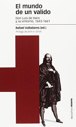 Mundo De Un Valido Don Luis De Haro Y Su Entorno, 1643-1661, El