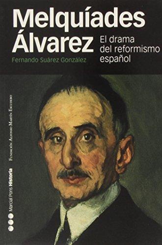 Melquiades Alvarez. El Drama Del Reformismo Español